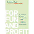 For Fun and Profit: A History of the Free and Open Source Software Revolution