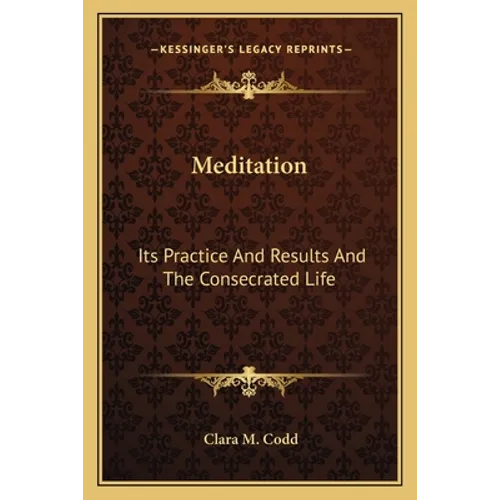 Meditation: Its Practice And Results And The Consecrated Life