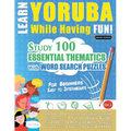 Learn Yoruba While Having Fun! - For Beginners: Easy to Intermediate - Study 100 Essential Thematics with Word Search Puzzles - Vol.1