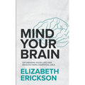 Mind Your Brain: Optimizing Your Life And Health Using Essential Oils