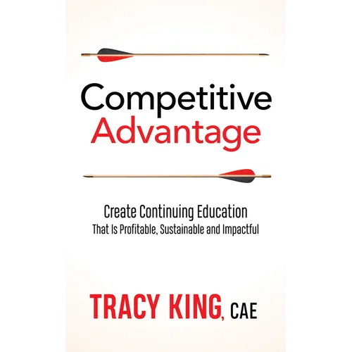 Competitive Advantage: Create Continuing Education That Is Profitable, Sustainable, and Impactful