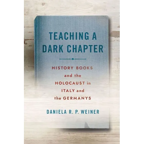 Teaching a Dark Chapter: History Books and the Holocaust in Italy and the Germanys
