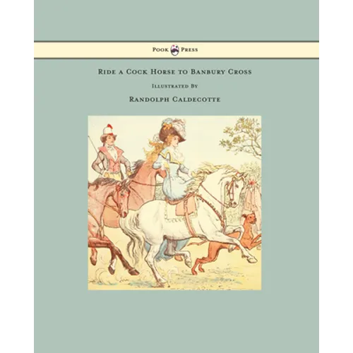 Ride a Cock Horse to Banbury Cross - Illustrated by Randolph Caldecott