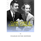 Clark Gable & Carole Lombard: The Golden Era of Hollywood's Star-Crossed Couple - Paperback