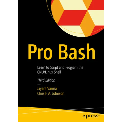 Pro Bash: Learn to Script and Program the Gnu/Linux Shell