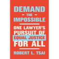 Demand the Impossible: One Lawyer's Pursuit of Equal Justice for All