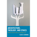 Architecture, Theology, and Ethics: Making Architectural Design More Just