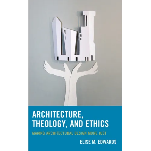Architecture, Theology, and Ethics: Making Architectural Design More Just