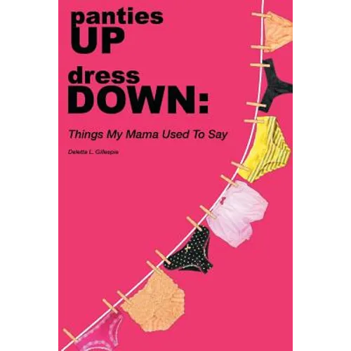 panties UP dress DOWN: Things My Mama Used To Say