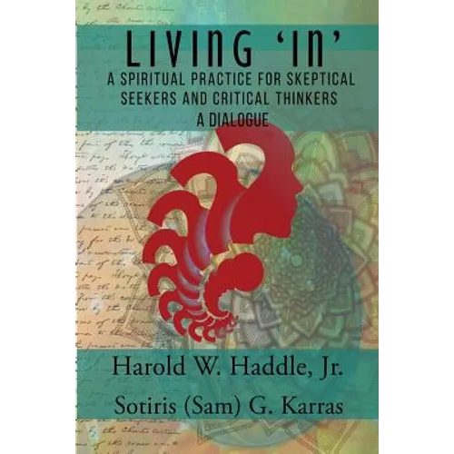 Living "In": A Spiritual Practice for Skeptical Seekers and Critical Thinkers