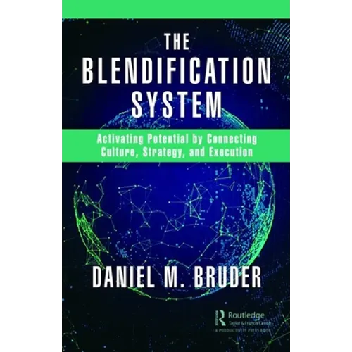 The Blendification System: Activating Potential by Connecting Culture, Strategy, and Execution