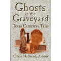 Ghosts In The Graveyard: Texas Cemetery Tales