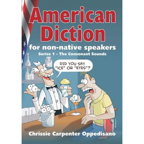American Diction For Non-Native Speakers: Series 1 - The Consonant Sounds