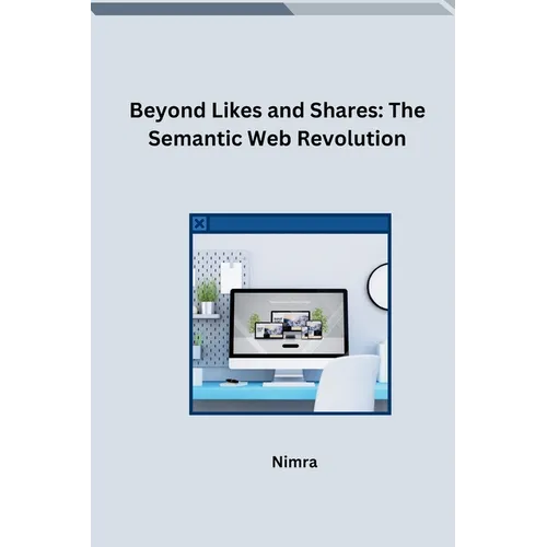 Beyond Likes and Shares: The Semantic Web Revolution