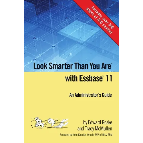 Look Smarter Than You Are with Essbase 11: An Administrator's Guide
