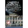 Civil War Ghosts of Central Georgia and Savannah
