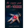 The Complete Guide To The Art Of Voodoo