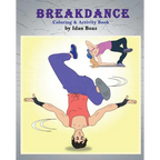 Breakdance: Coloring & Activity Book: A wonderful introduction to this acrobatic streetdance.
