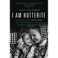 I Am Hutterite: The Fascinating True Story of a Young Woman's Journey to reclaim Her Heritage
