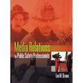Media Relations for Public Safety Professionals