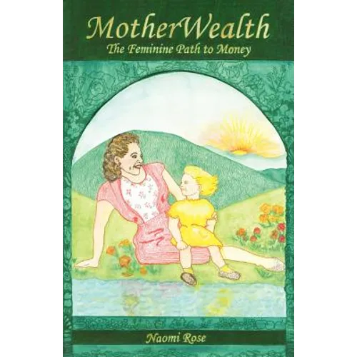 MotherWealth: The Feminine Path to Money