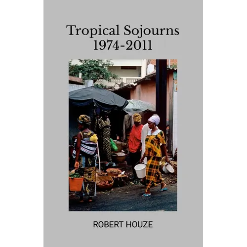 Tropical Sojourns 1974-2011