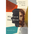 His Face Like Mine: Finding God's Love in Our Wounds