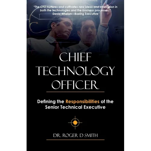 Chief Technology Officer: Defining the Responsibilities of the Senior Technical Executive