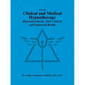 Volume III Clinical and Medical Hypnotherapy: Hypnoanesthesia, Pain Control, and Improved Health