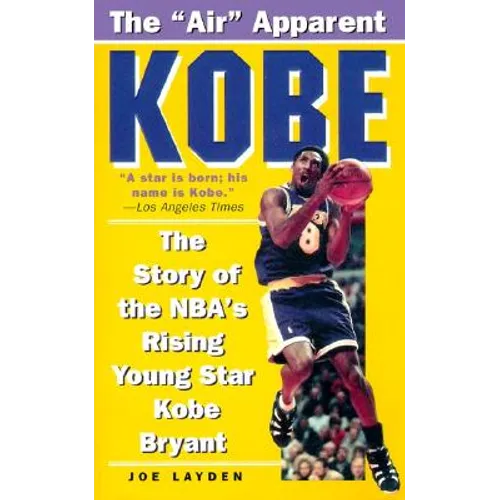 Kobe: The Story of the Nba's Rising Young Star Kobe Bryant