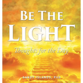 Be The Light: Thoughts for the Day