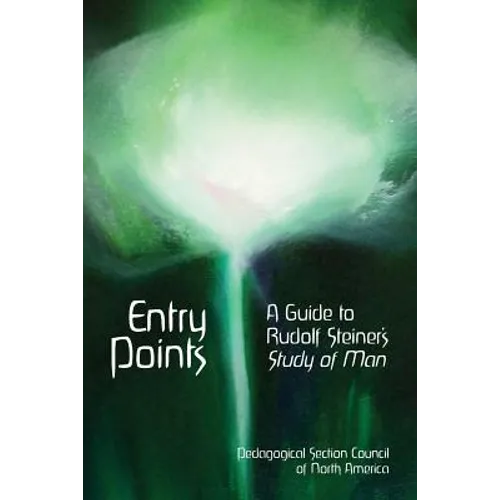 Entry Points: A Guide to Rudolf Steiner's "Study of Man"