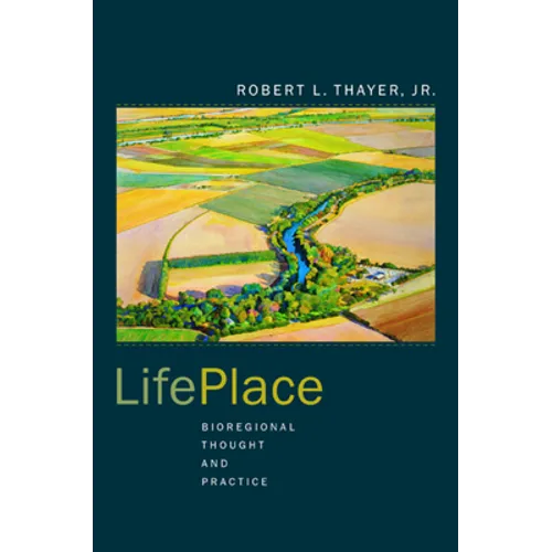 Lifeplace: Bioregional Thought and Practice