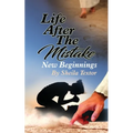 Life After The Mistake New Beginnings