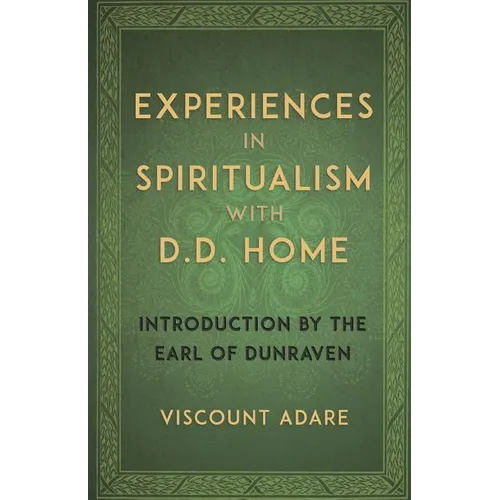 Experiences in Spiritualism with D D Home