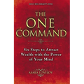 The One Command: Six Steps to Attract Wealth with the Power of Your Mind