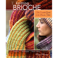 Knitting Brioche: The Essential Guide to the Brioche Stitch