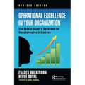 Operational Excellence in Your Organization: The Change Agent's Handbook for Transformative Initiatives