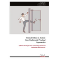 Fintech Ethics in Action: Case Studies and Practical Approaches