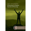 Lead + Live Advanced: 6 Practices to Master the Art of Thriving