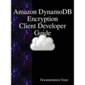 "Amazon DynamoDB Encryption Client Developer Guide