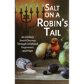 Salt on a Robin's Tail: An Unlikely Jewish Journey Through Childhood, Forgiveness, and Hope
