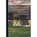 An Etymological Dictionary of the Gaelic Language