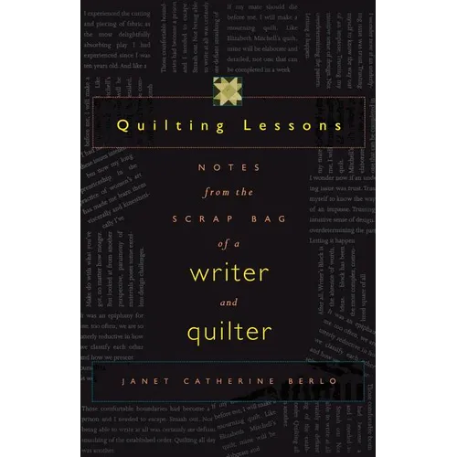 Quilting Lessons: Notes from a Scrap Bag of a Writer and Quilter