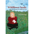 Wildflower Seeds: the Beauties of a Reflective Life