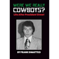 Were We Really Cowboys? Life After President Street