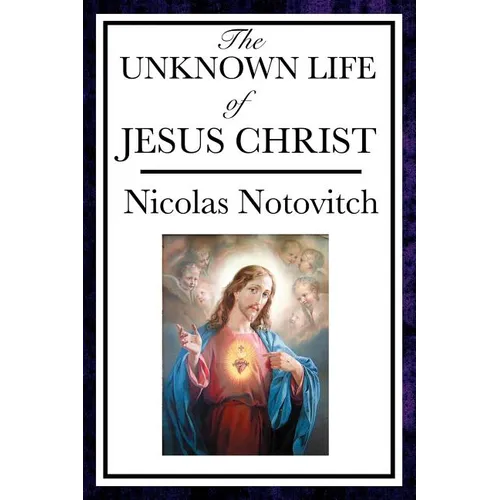 The Unknown Life of Jesus: The Lost Years of Jesus in the East