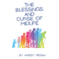 The Blessings and Curse of Midlife