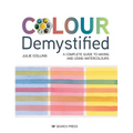 Colour Demystified: A Complete Guide to Mixing and Using Watercolours