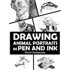 Drawing Animal Portraits in Pen and Ink: Learn to Draw Lively Portraits of Your Favorite Animals in 20 Step-by-step Exercises - Hardcover